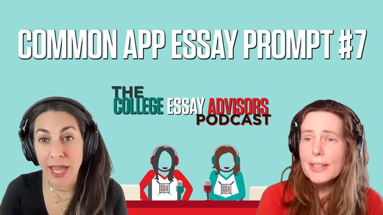 Episode 8: The Common App’s Prompt #7 (Topic of Your Choice)